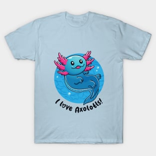 I love axolotls (on light colors) T-Shirt